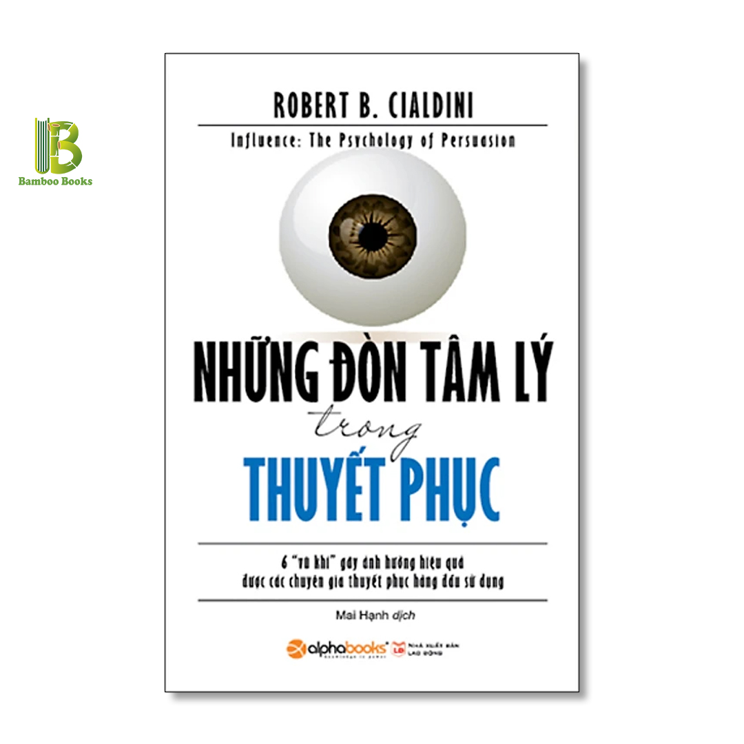 Combo 2Q Tăng Kỹ Năng Thuyết Phục: Những Đòn Tâm Lý Trong Thuyết Phục + Dọn Đường Tâm Lý, Thuyết Phục Chắc Thắng - Robert Cialdini - The New York Times Bestseller - Tặng Kèm Bookmark Bamboo Books
