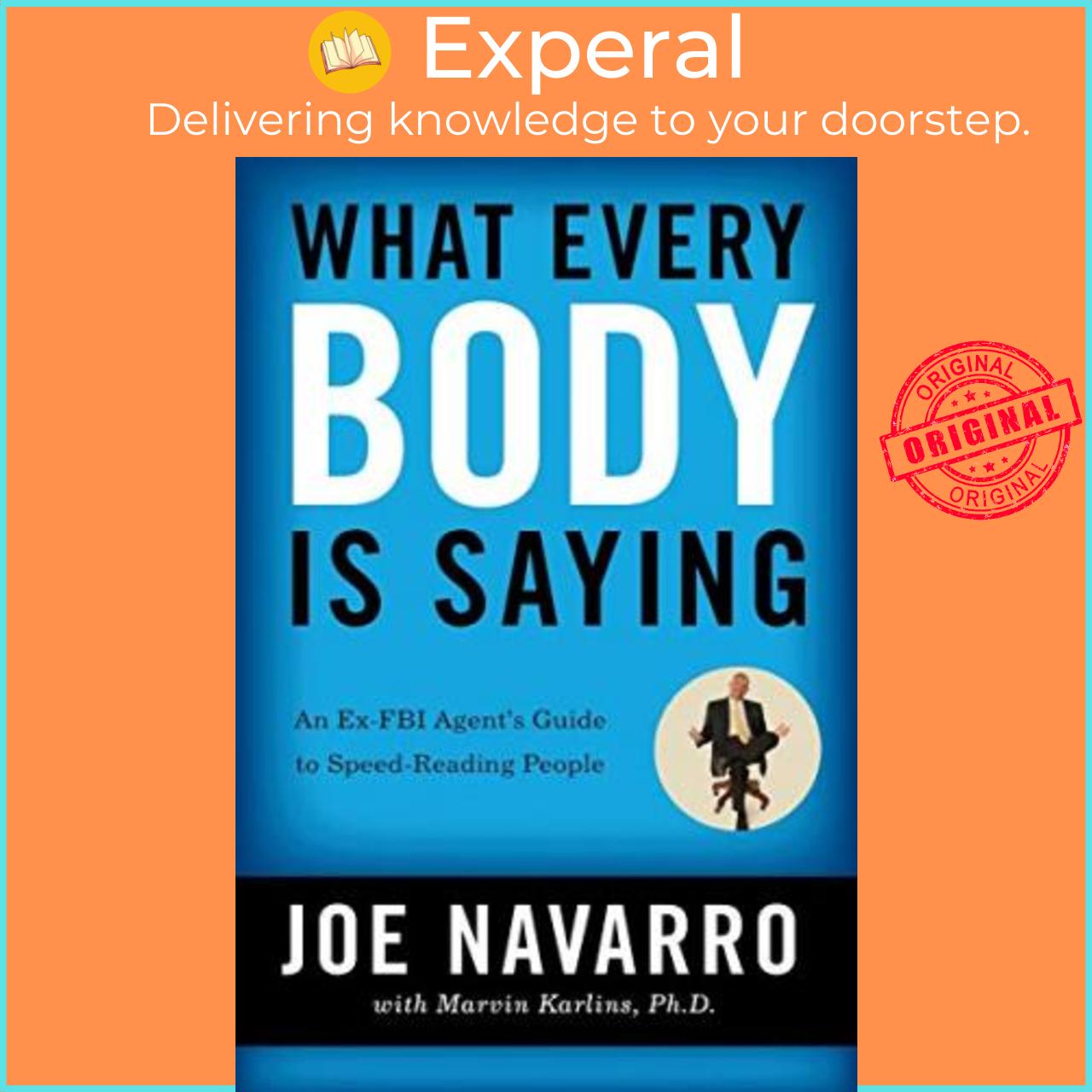 Sách - What Every BODY is Saying : An Ex-FBI Agent's Guide to Speed-Reading Peopl by Joe Navarro