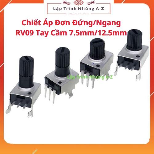 [Lập Trình Nhúng A-Z][G13] Chiết Áp Đơn Đứng/Ngang RV09 Tay Cầm 7.5mm/12.5mm