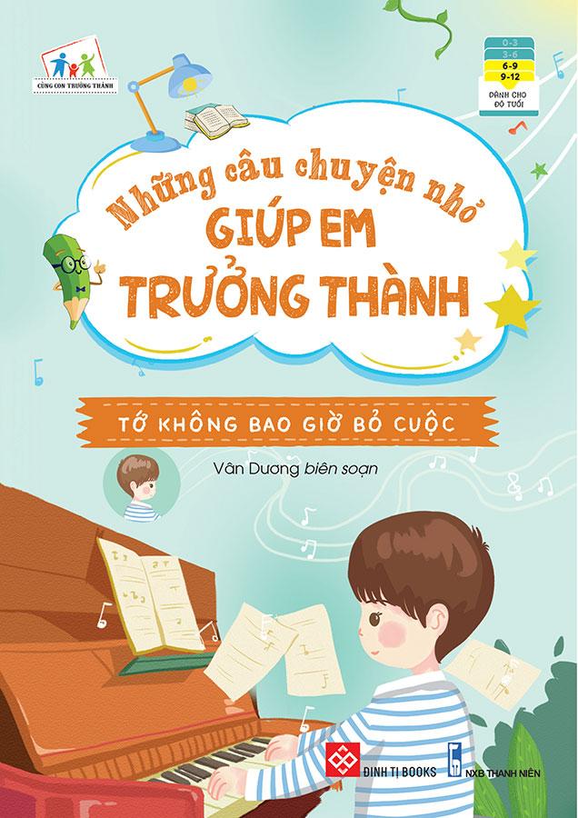 Những Câu Chuyện Nhỏ Giúp Em Trưởng Thành - Tớ Không Bao Giờ Bỏ Cuộc