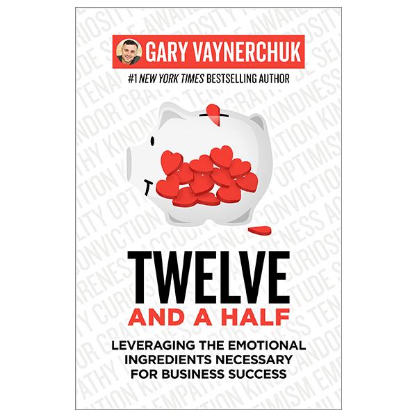 Twelve And A Half: Leveraging The Emotional Ingredients Necessary For Business Success