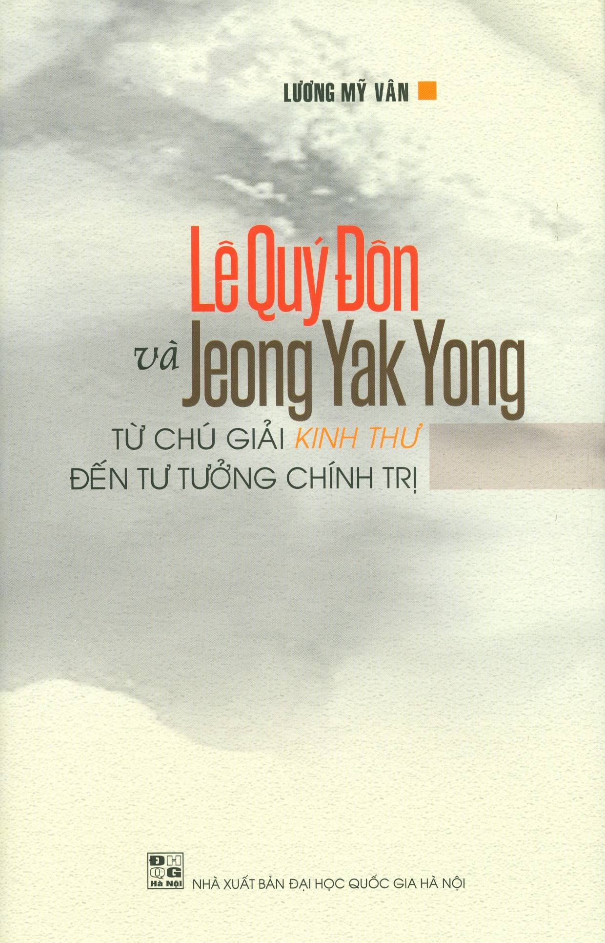 Lê Quý Đôn Và Jeong Yak Yong Từ Chú Giải Kinh Thư Đến Tư Tưởng Chính Trị (Bìa cứng)