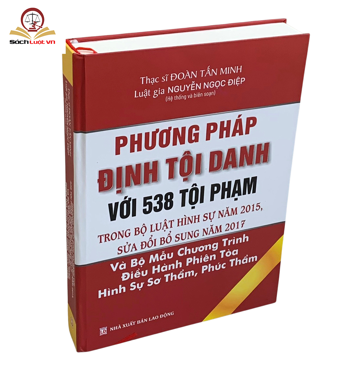 Phương pháp định tội danh với 538 tội phạm trong Bộ luật Hình sự năm 2015, sửa đổi bổ sung năm 2017 và Bộ mẫu chương trình điều hành phiên tòa hình sự sơ thẩm, phúc thẩm