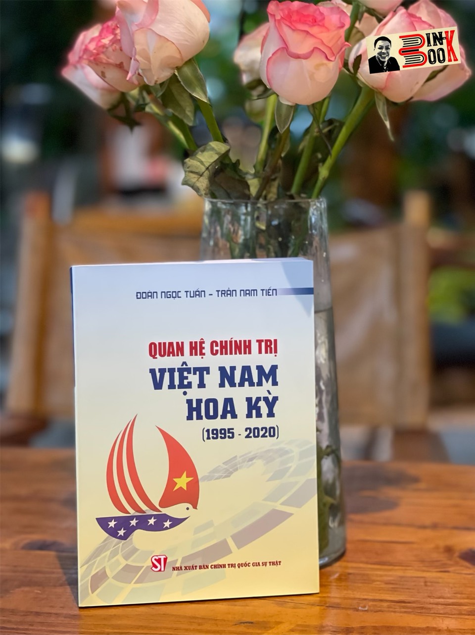 QUAN HỆ CHÍNH TRỊ VIỆT NAM HOA KỲ – Đoàn Ngọc Tuấn – Trần Nam Tiến - NXB Chính Trị Quốc Gia Sự Thật