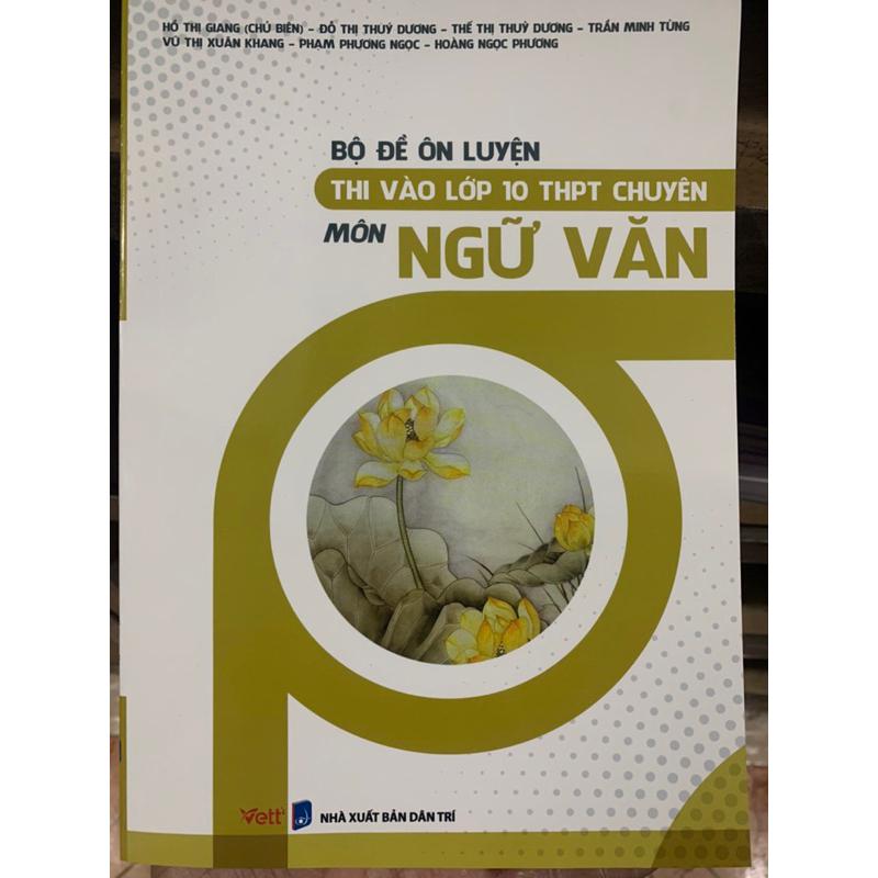 Sách - Bộ đề ôn luyện thi vào lớp 10 THPT chuyên Môn Ngữ Văn