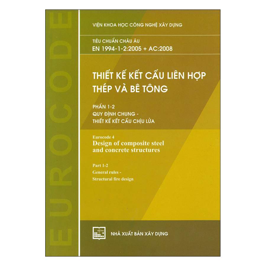 Thiết Kế Kết Cấu Liên Hợp Thép Và Bê Tông - Phần 1-2: Quy Định Chung - Thiết Kế Kết Cấu Chịu Lửa (Tiêu Chuẩn Châu Âu EN 1994-1-2:2005 + AC:2008) 