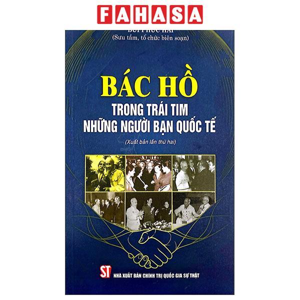 Sách - Bác Hồ Trong Trái Tim Những Người Bạn Quốc Tế (Xuất Bản Lần Thứ Hai)
