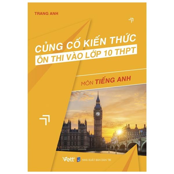 Củng Cố Kiến Thức Và Ôn Thi Vào Lớp 10 THPT - Môn Tiếng Anh