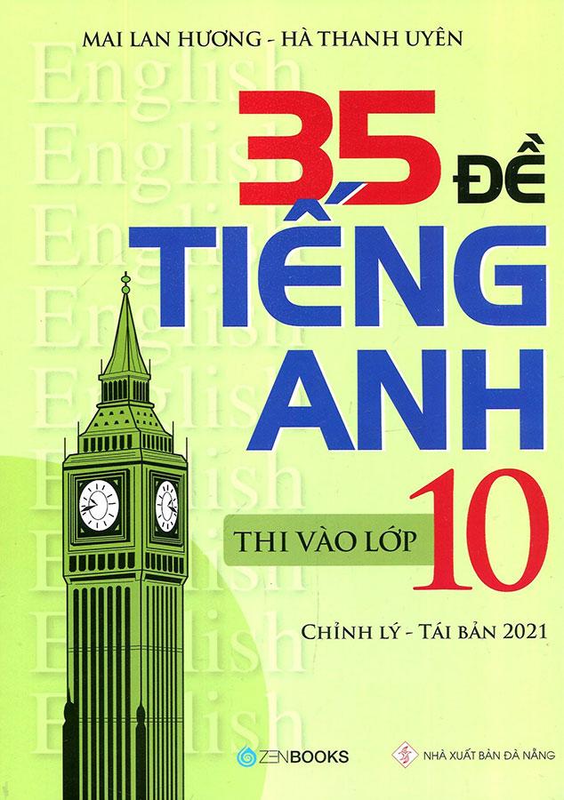 35 Đề Tiếng Anh Thi Vào Lớp 10 (Tái bản năm 2021)