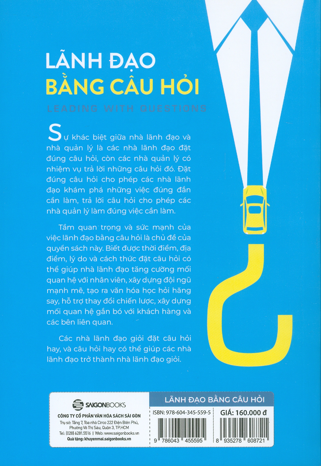 Lãnh Đạo Bằng Câu Hỏi - Tìm Giải Pháp Và Lãnh Đạo Hiệu Quả Thông Qua Câu Hỏi (Phiên bản thứ 3 có chỉnh sửa, bổ sung) - Michael J. Marquardt, Bob Tiede ; Trần Thị Bích Nga dịch