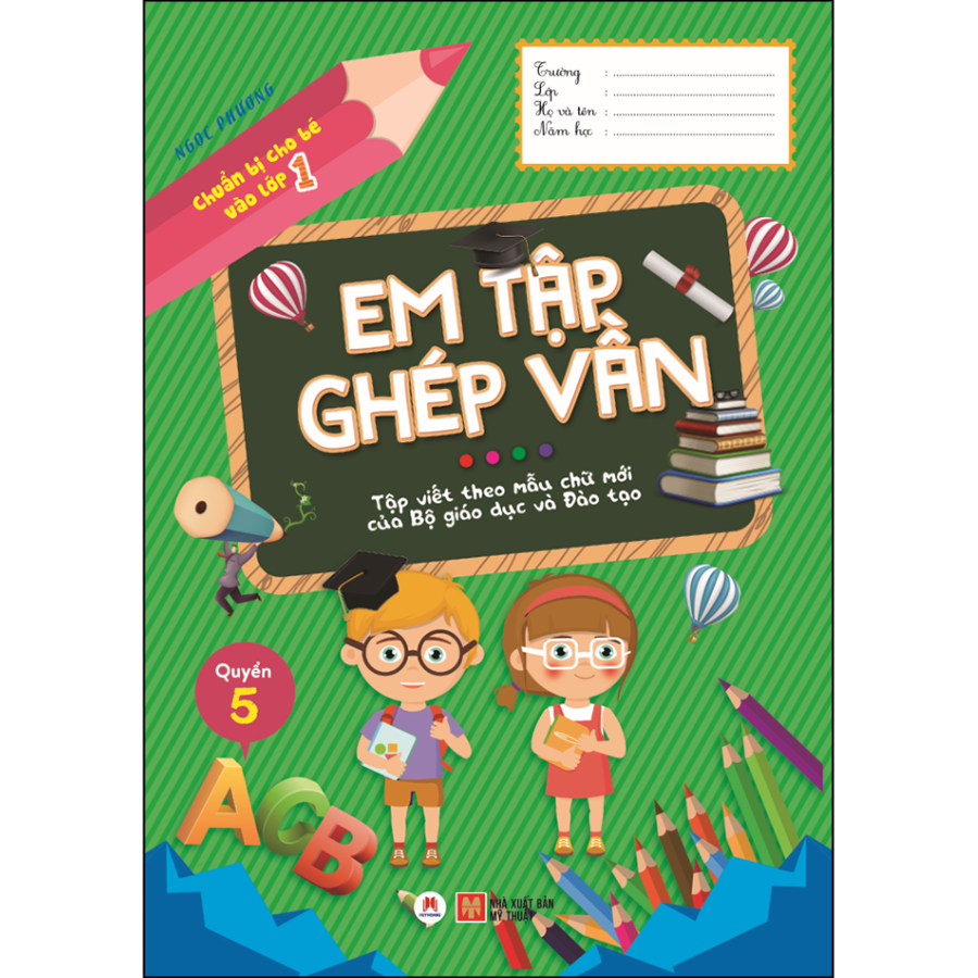 Chuẩn bị cho bé vào lớp 1 - Em tập ghép vần (Quyển 5)