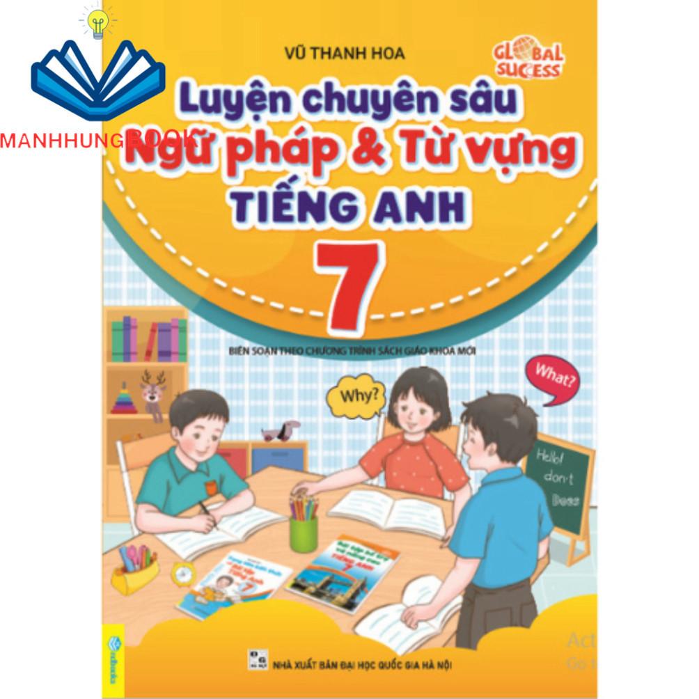 Sách - Luyện Chuyên Sâu Ngữ Pháp Và Từ Vựng Tiếng Anh 7 - Biên soạn theo chương trình SGK mới Global Success.