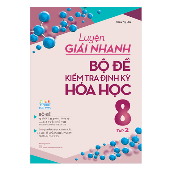 Luyện Giải Nhanh Bộ Đề Kiểm Tra Định Kỳ Hóa Học Lớp 8 Tập 2