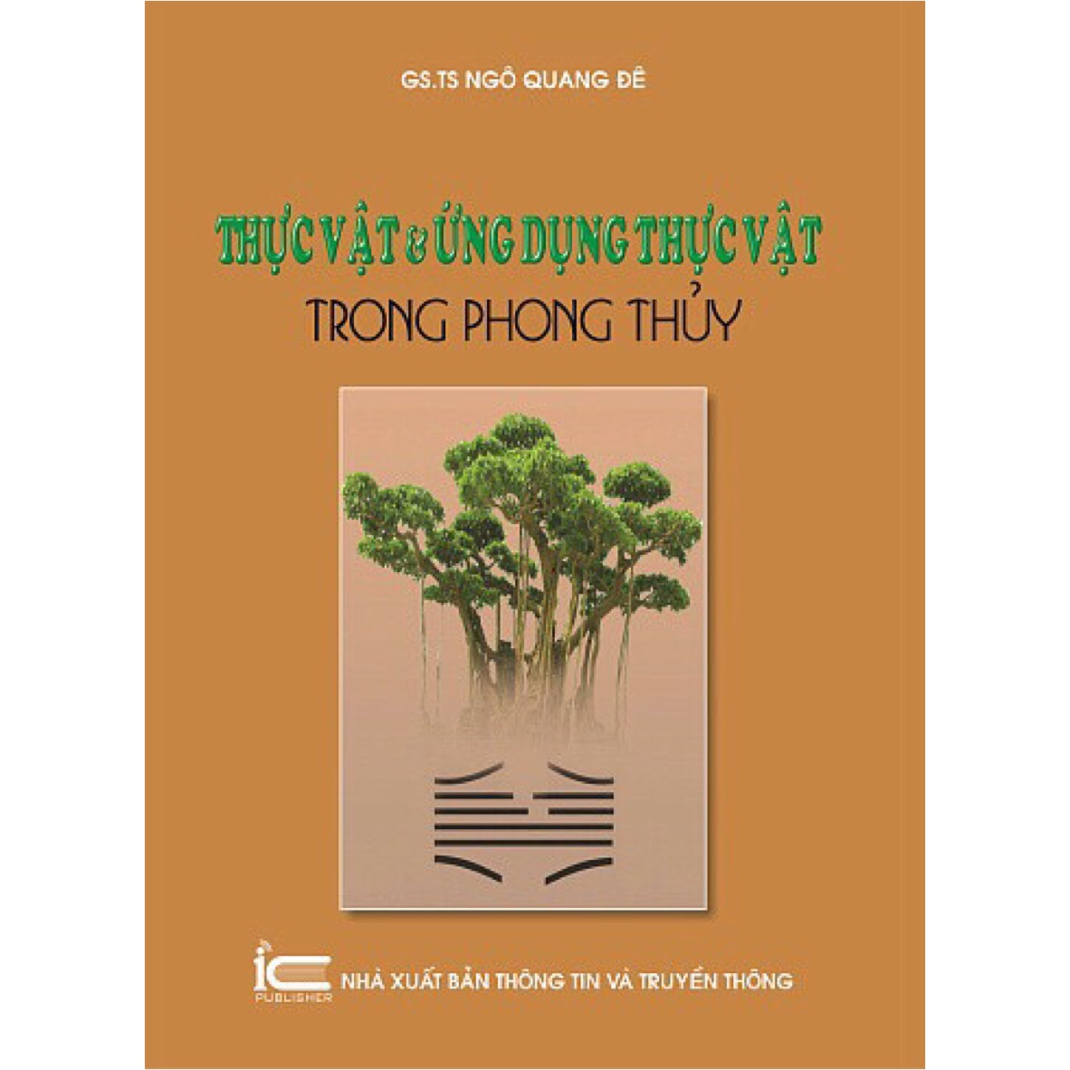 Thực Vật Và Ứng Dụng Thực Vật Trong Phong Thủy - GS.TS Ngô Quang Đê - (bìa mềm)