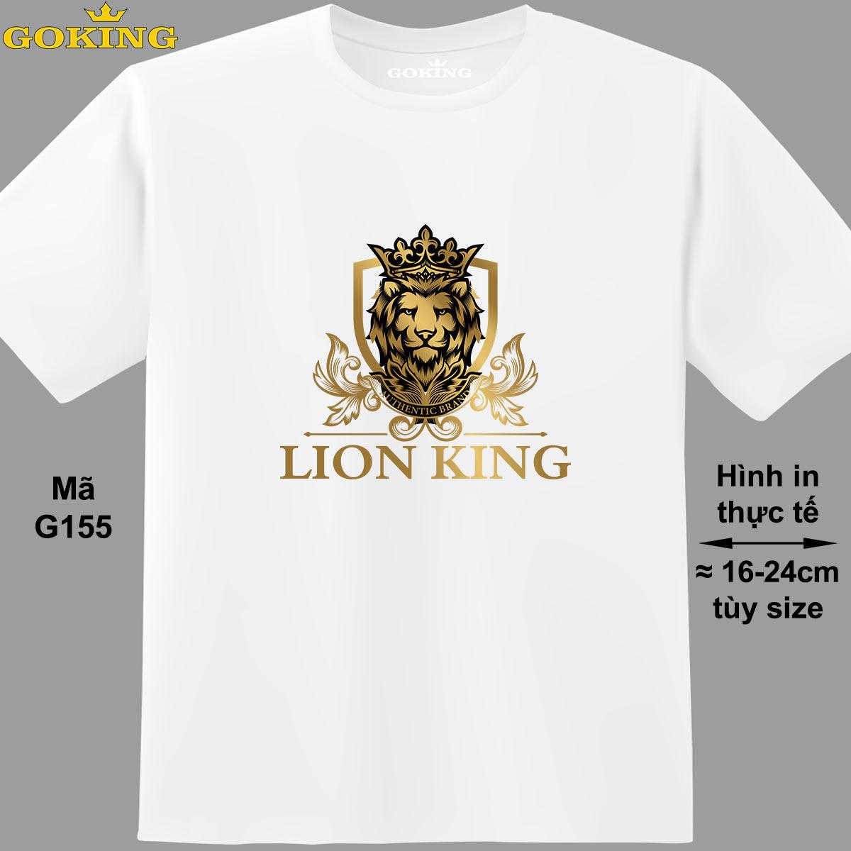 LION KING, mã G155. Áo thun in hình chữ siêu đẹp. Áo phông hàng hiệu GOKING cho nam nữ, cặp đôi, teen, trung niên, đồng phục công ty, hội nhóm. Quà tặng cao cấp cho gia đình, bạn bè, doanh nghiệp