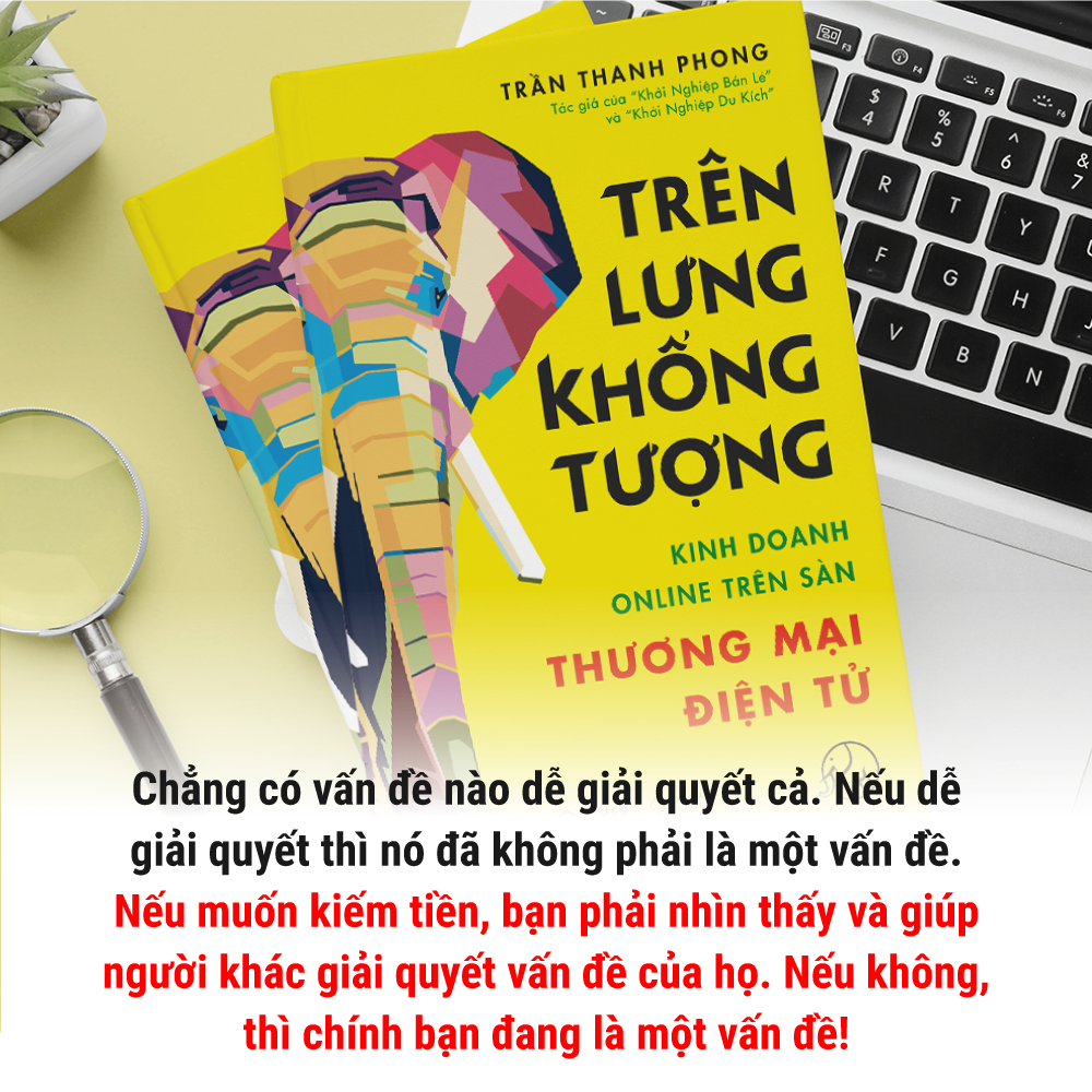 Trên Lưng Khổng Tượng - Kinh Doanh Online Trên Sàn Thương Mại Điện Tử - Khởi Nghiệp Với Bán Hàng Qua Mạng và Nhãn Hàng Riêng