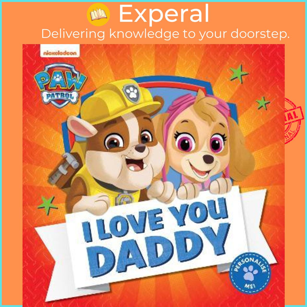Sách - PAW Patrol Picture Book - I Love You Daddy by Paw Patrol