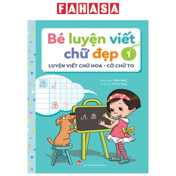 Bé Luyện Viết Chữ Đẹp - Tập 1 - Luyện Viết Chữ Hoa - Cỡ Chữ To