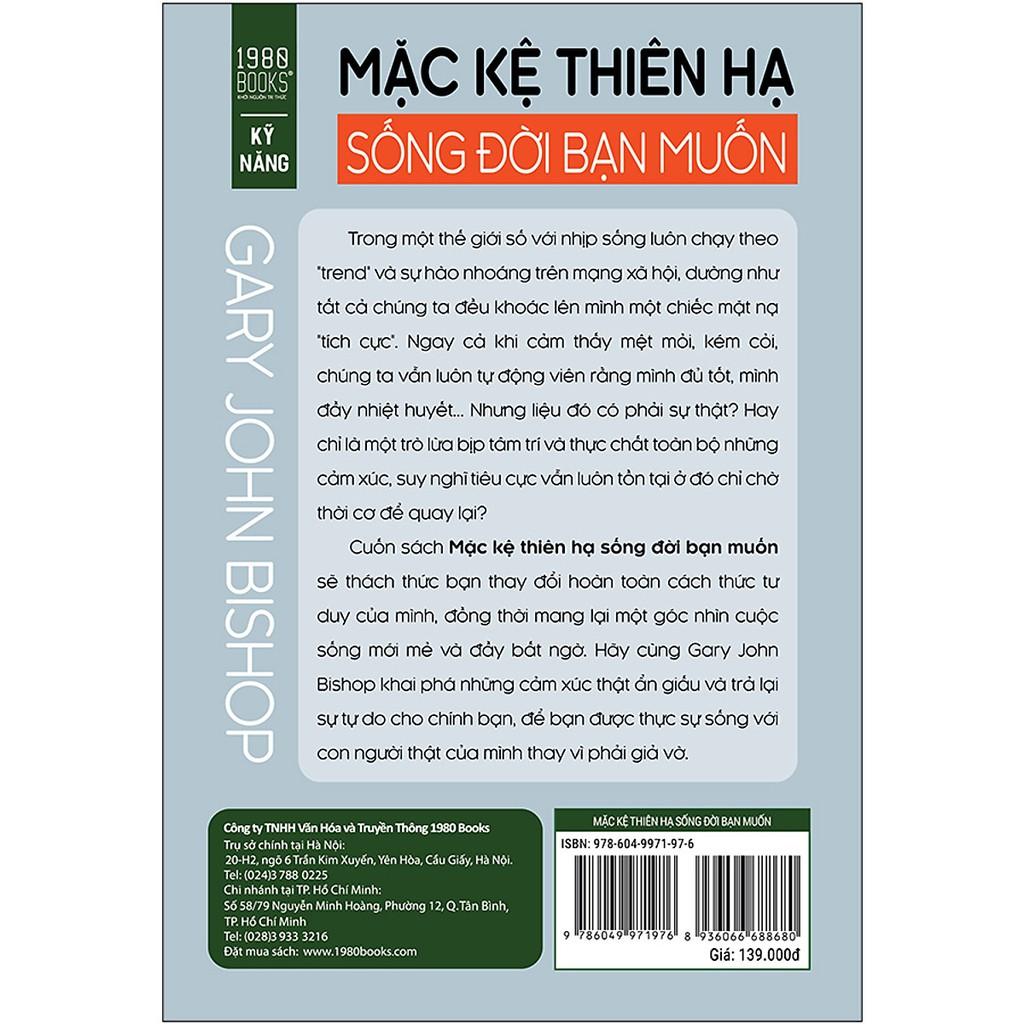 Sách - Mặc Kệ Thiên Hạ, Sống Đời Bạn Muốn - Gary John Bishop