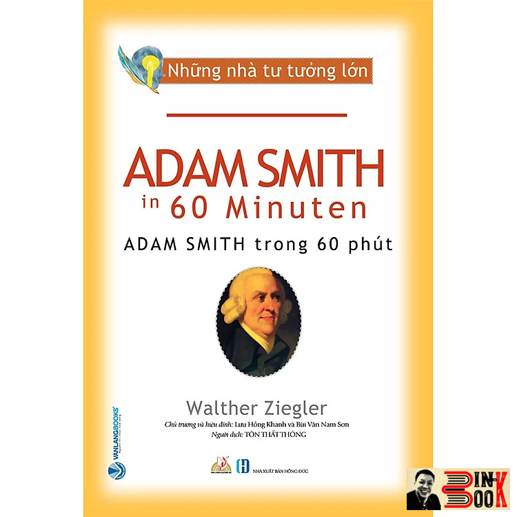 NHỮNG NHÀ TƯ TƯỞNG LỚN: ADAM SMITH Trong 60 Phút – Walther Ziegler – Văn Lang – NXB Hồng Đức (Bìa mềm)