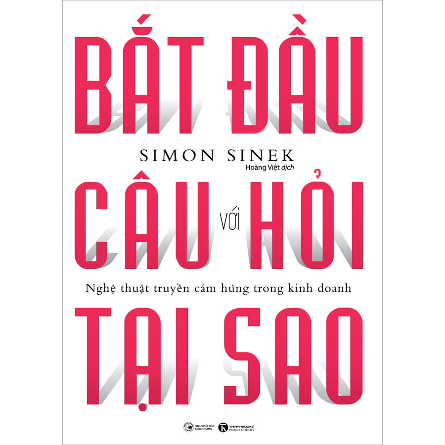 Hình ảnh Bắt Đầu Với Câu Hỏi Tại Sao - Nghệ Thuật Truyền Cảm Hứng Trong Kinh Doanh (Tái Bản)