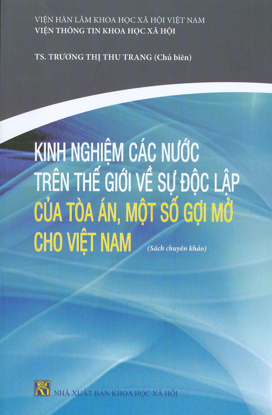 Kinh Nghiệm Các Nước Trên Thế Giới Về Sự Độc Lập Của Tòa Án, Một Số Gợi Mở Cho Việt Nam Sách Chuyên Khảo