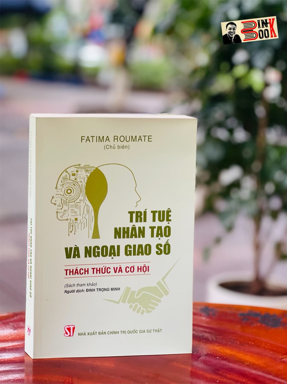 TRÍ TUỆ NHÂN TẠO VÀ NGOẠI GIAO SỐ - Fatima Roumate - Đinh Trọng Minh dịch - Nxb Chính trị Quốc gia Sự thật – bìa mềm