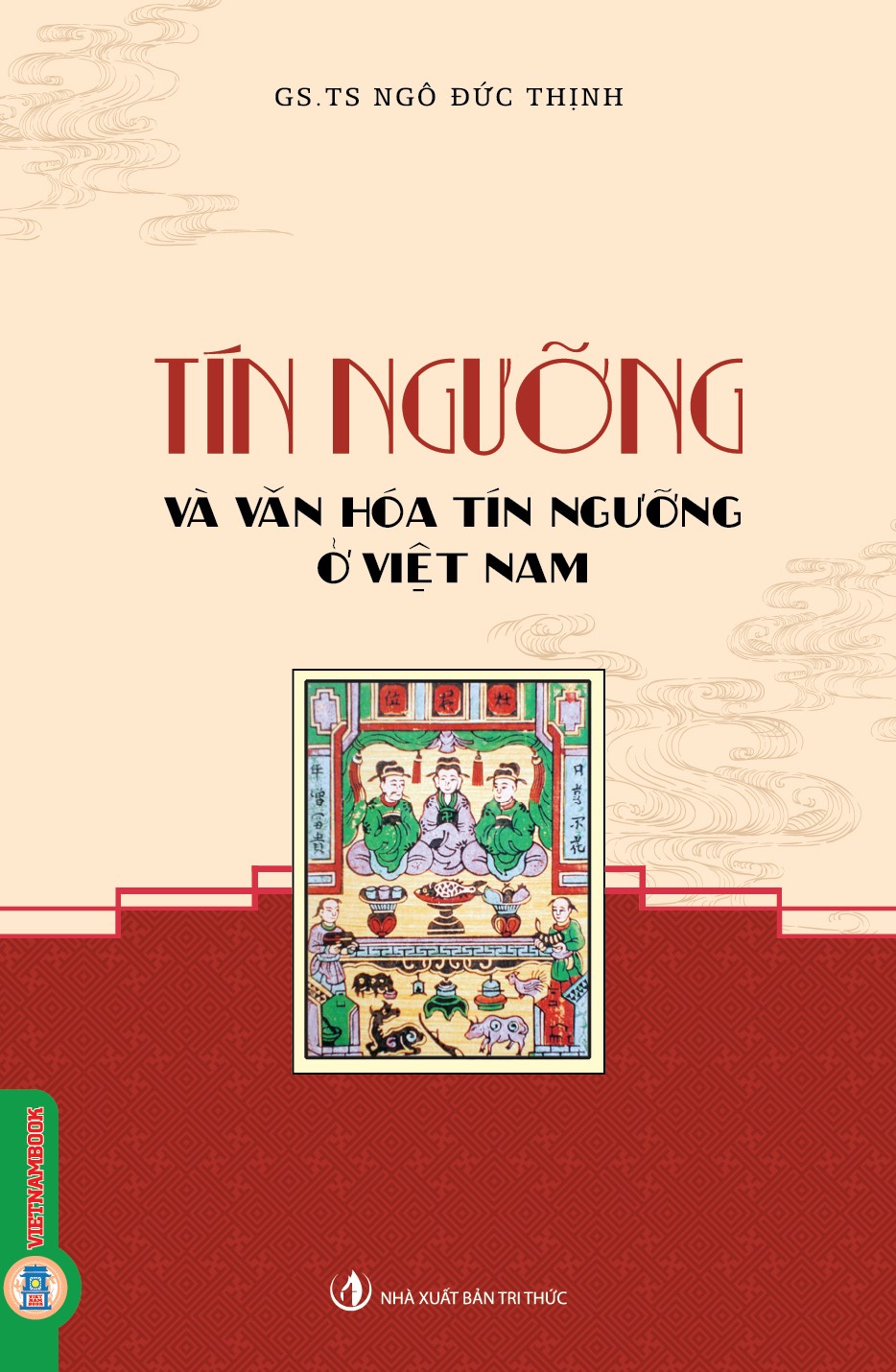 Tín Ngưỡng Và Văn Hóa Tín Ngưỡng Ở Việt Nam (Bản in 2025)