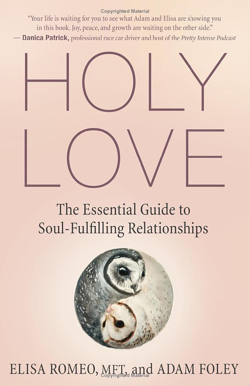 Holy Love: The Essential Guide To Soul-Fulfilling Relationships