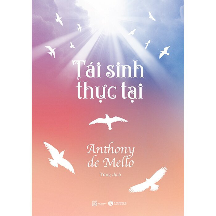 Tái Sinh Thực Tại - Anthony de Mello - Tùng dịch - (bìa mềm)