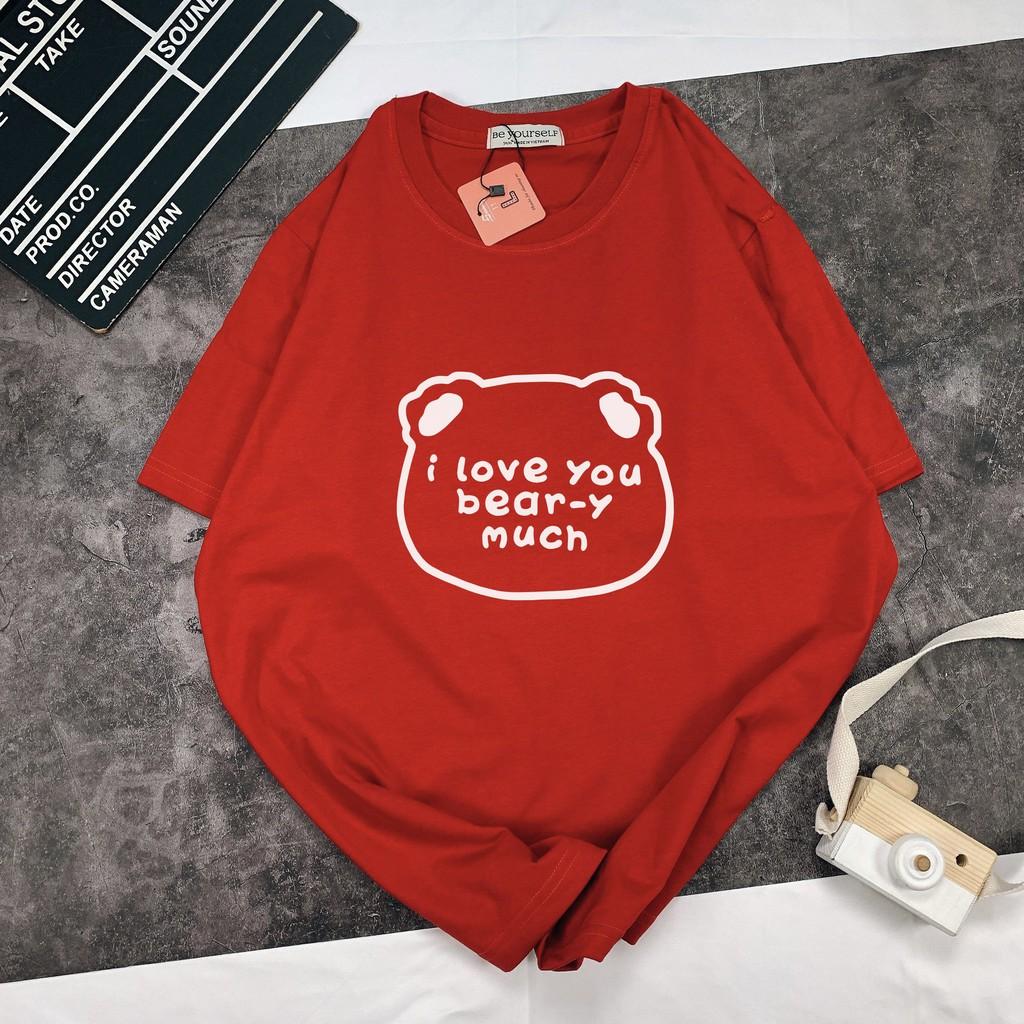 - Áo thun tay ngắn Be Yourself unisex size M L XL - GẤU I LOVE YOU
