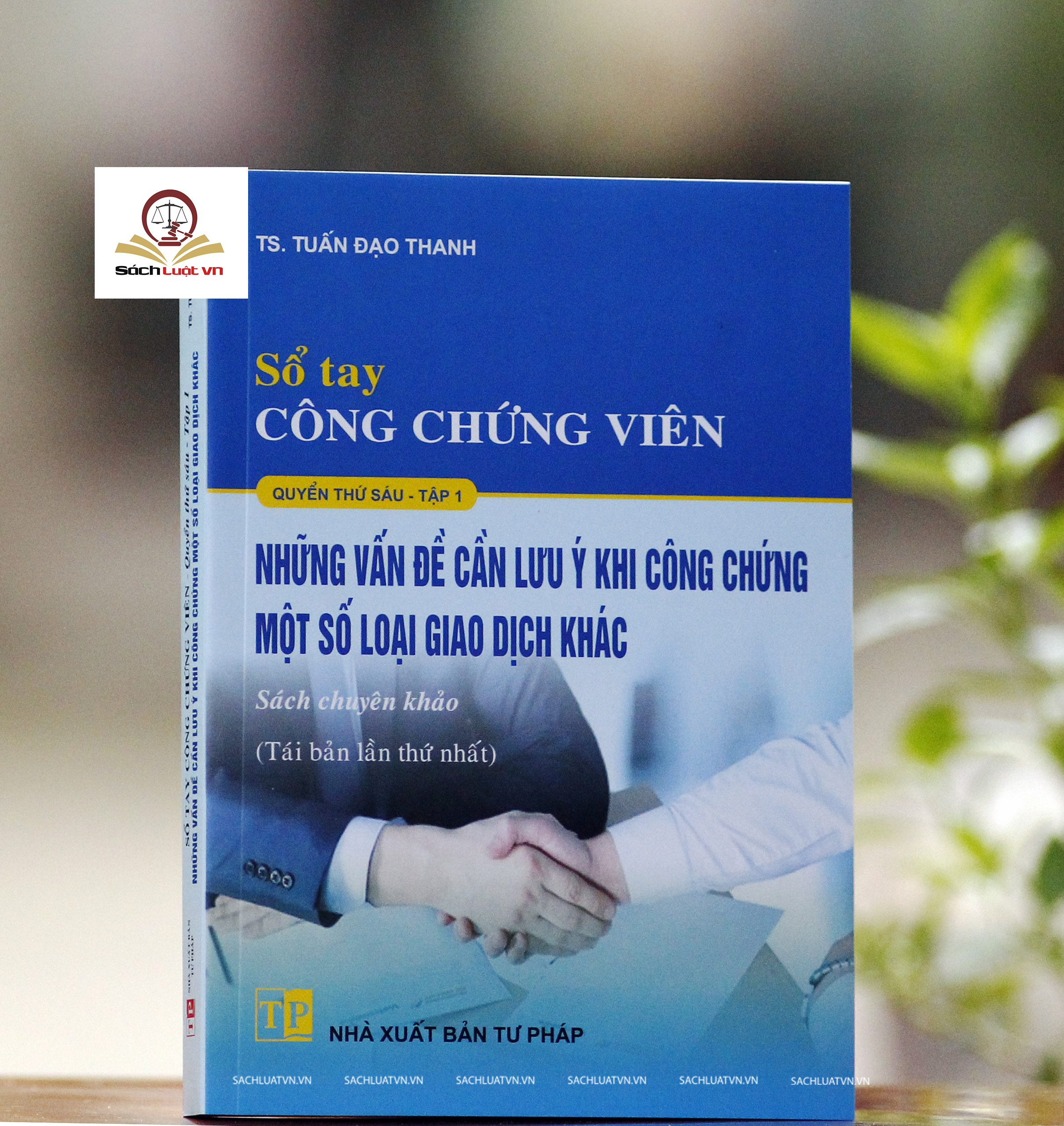 Sổ tay Công chứng viên – Những vấn đề cần lưu ý khi công chứng một số loại giao dịch khác (quyển 6, tập 1)