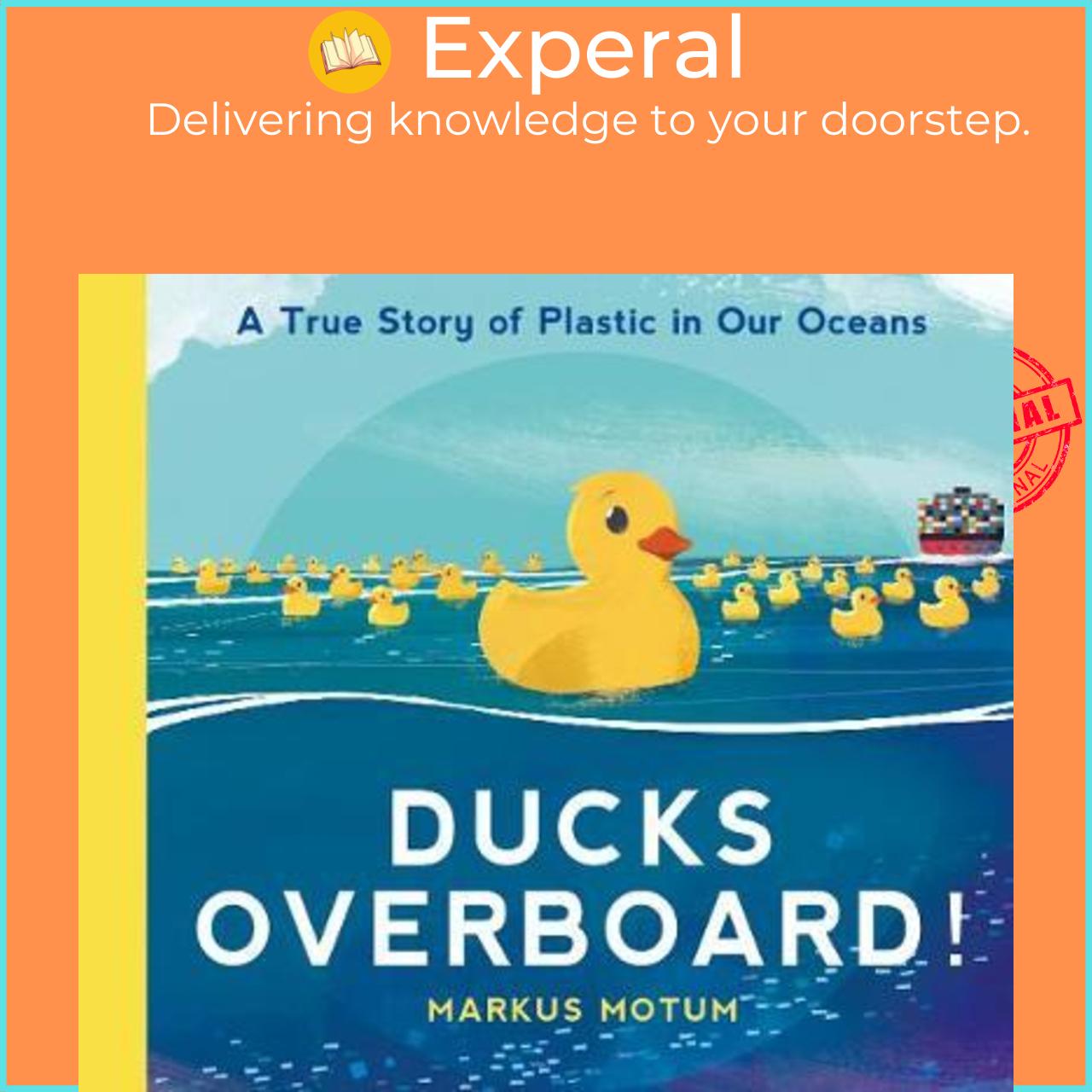 Sách - Ducks Overboard!: A True Story of Plastic in Our Oceans by Markus Motum