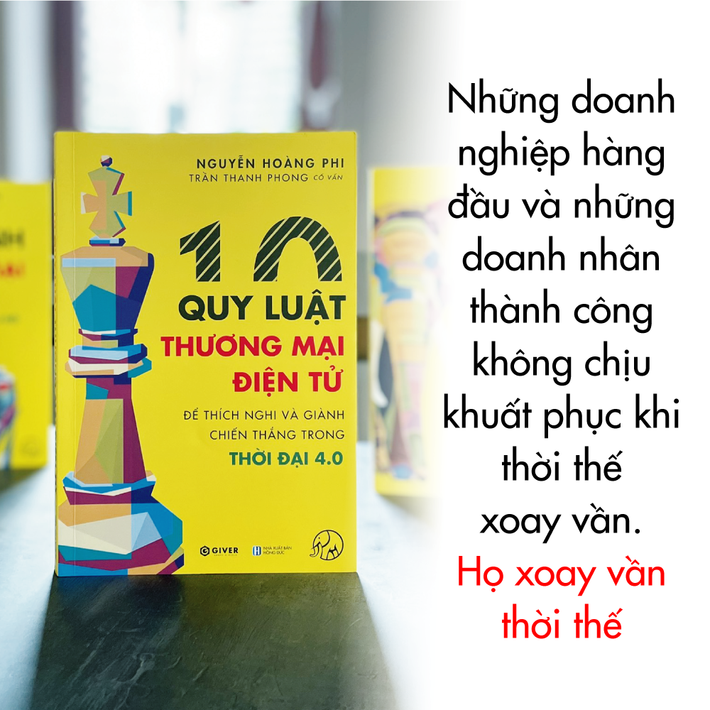 [Coupon 20K đơn 299K] 10 Quy Luật Thương Mại Điện Tử - Bộ Sách Trên Lưng Khổng Tượng - Kinh Doanh Online - Để Thích Nghi Và Giành Chiến Thắng Trong Thời Đại 4.0