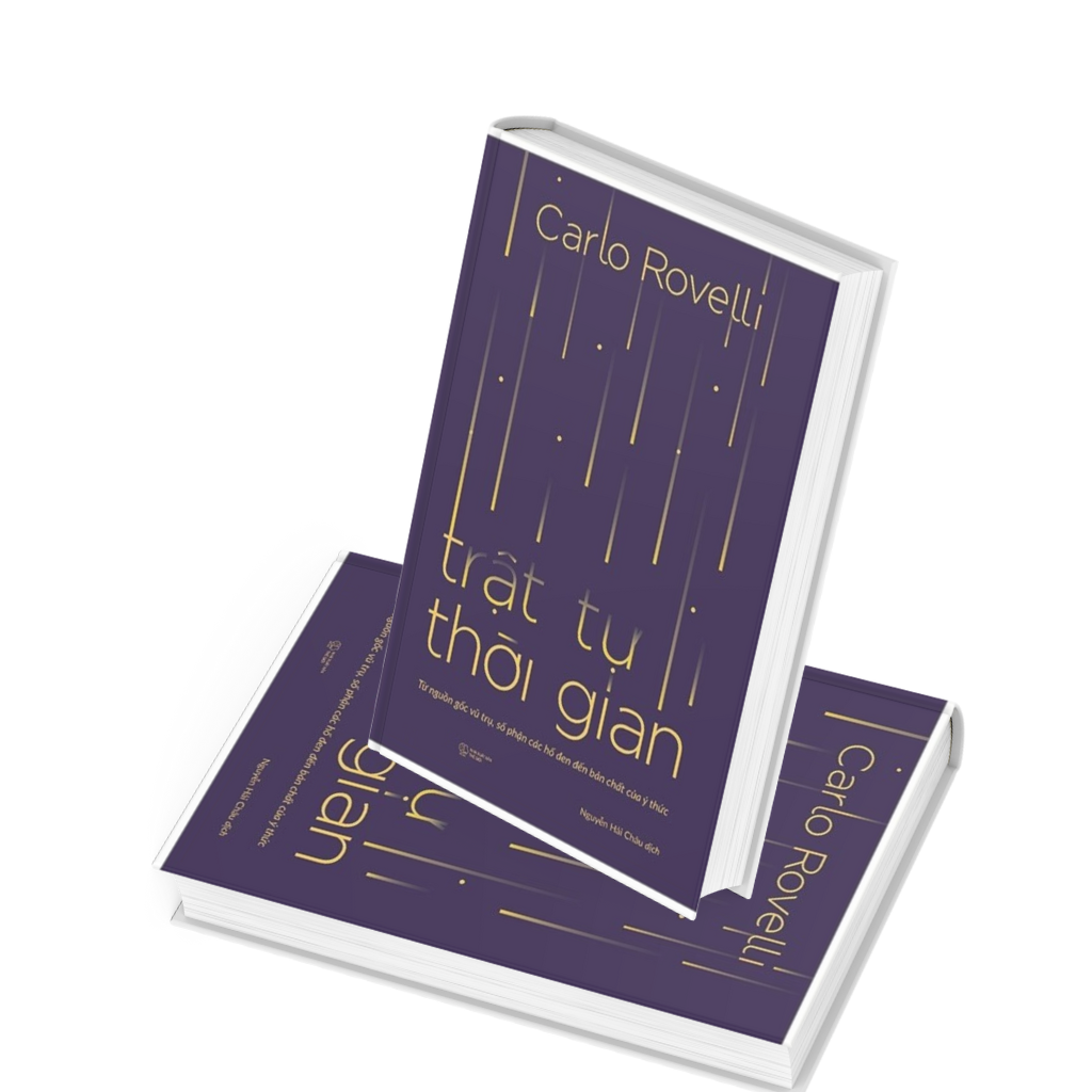 Trật Tự Thời Gian - Từ Nguồn Gốc Vũ Trụ, Số Phận Các Hố Đen Đến Bản Chất Của Ý Thức - Carlo Rovelli