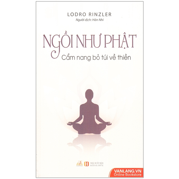 Ngồi Như Phật - Cẩm Nang Bỏ Túi Về Thiền - Vanlangbooks