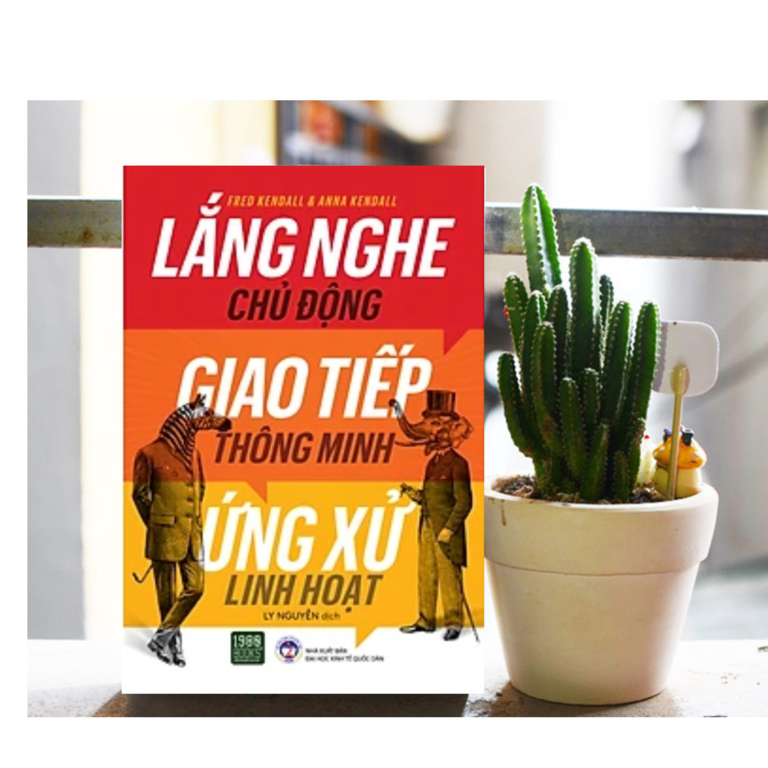 Sách Tư Duy - Kĩ Năng Sống - Phát Triển Bản Thân: Lắng Nghe Chủ Động, Giao Tiếp Thông Minh, Ứng Xử Linh Hoạt