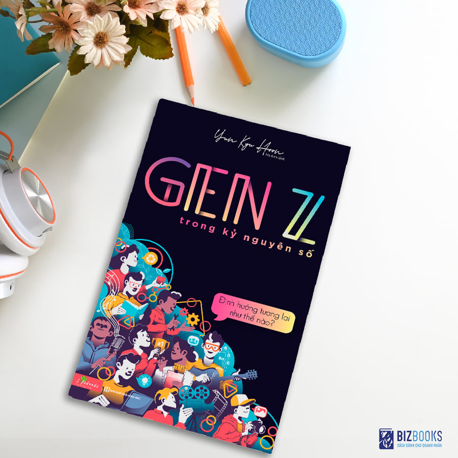 GenZ Trong Kỷ Nguyên Số - Định Hướng Tương Lai Như Thế Nào?