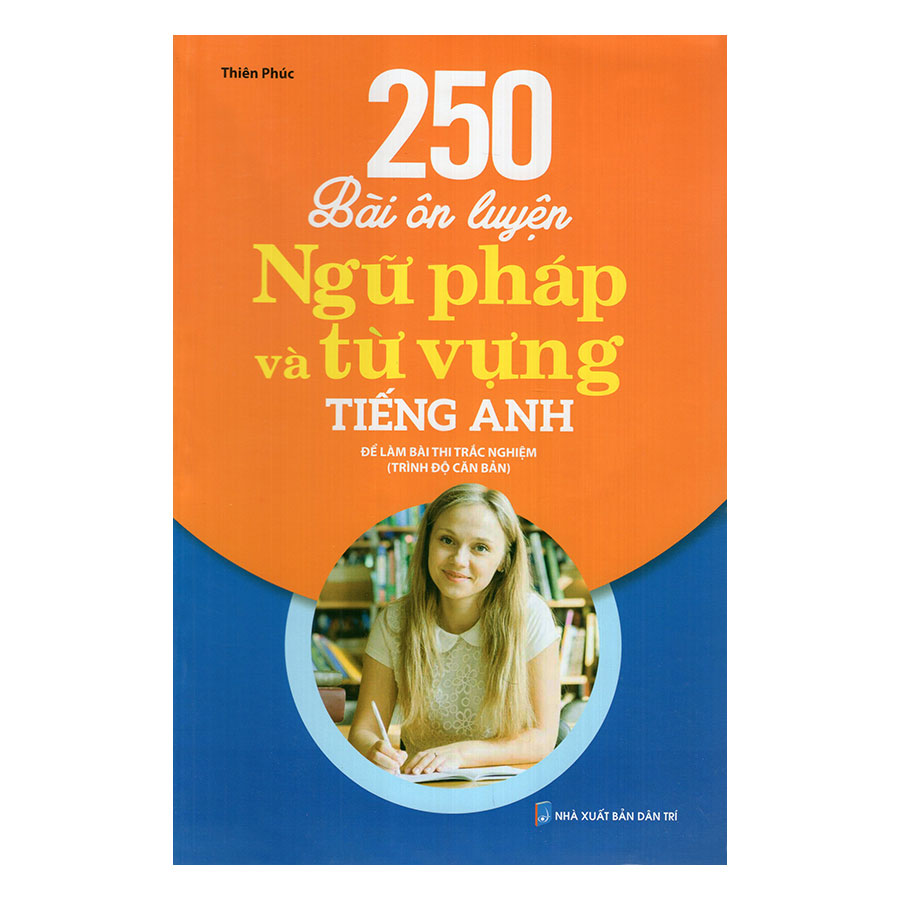 250 Bài Ôn Luyện Ngữ Pháp Và Từ Vựng Tiếng Anh (Căn Bản)