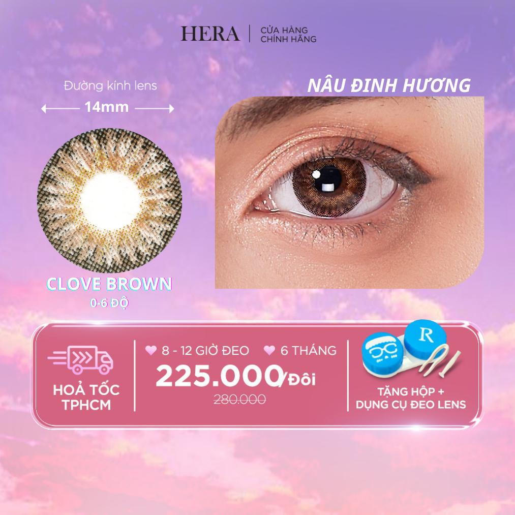 Kính Áp Tròng Hera Nâu Đinh Hương 0 - 6 Độ CLOVE BROWN Nhập Khẩu Hàn Quốc Lens Cận 6 Tháng