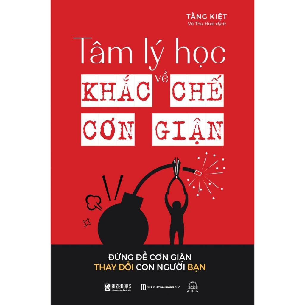 Tâm Lý Học Về Khắc Chế Cơn Giận - Đừng Để Cơn Giận Thay Đổi Con Người Bạn - Bản Quyền