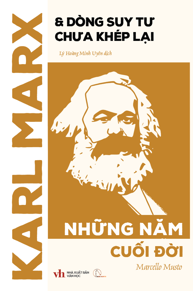 KARL MARX &amp; DÒNG SUY TƯ CHƯA KHÉP LẠI: NHỮNG NĂM CUỐI ĐỜI – Marcello Musto – Lý Hoàng Minh Uyên dịch – Book Hunter