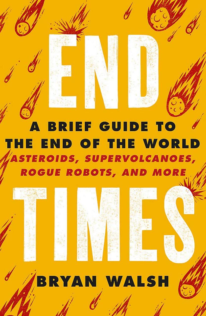 Sách - End Times : A Brief Guide to the End of the World by Bryan Walsh