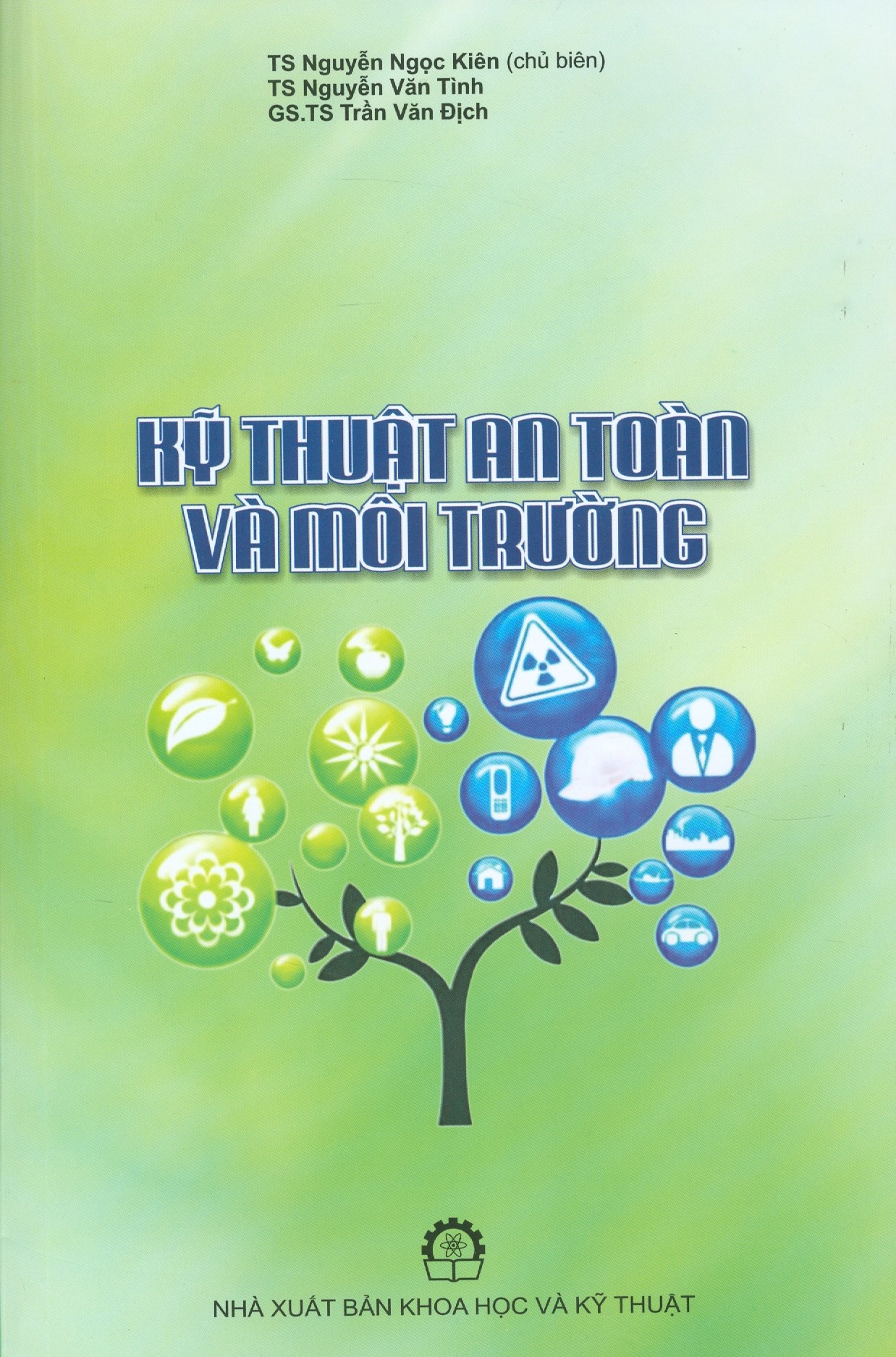 Kỹ Thuật An Toàn Và Môi Trường (Giáo trình dùng cho cán bộ giảng dạy và sinh viên các trường kỹ thuật)