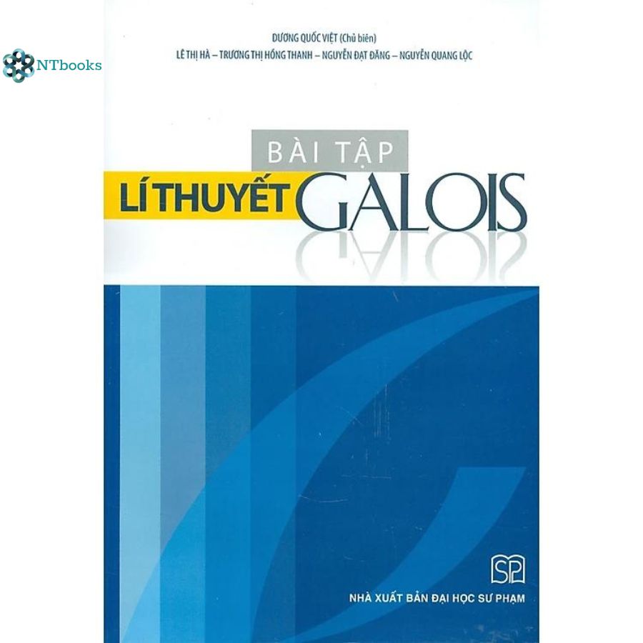 Combo 2 cuốn Cơ sở lí thuyết Galois và Bài tập lí thuyết Galois