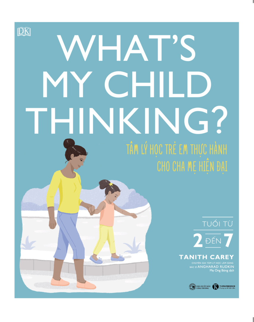 Sách - What’s my child thinking? Tâm lý học trẻ em thực hành cho cha mẹ hiện đại (từ 2 đến 7 tuổi)