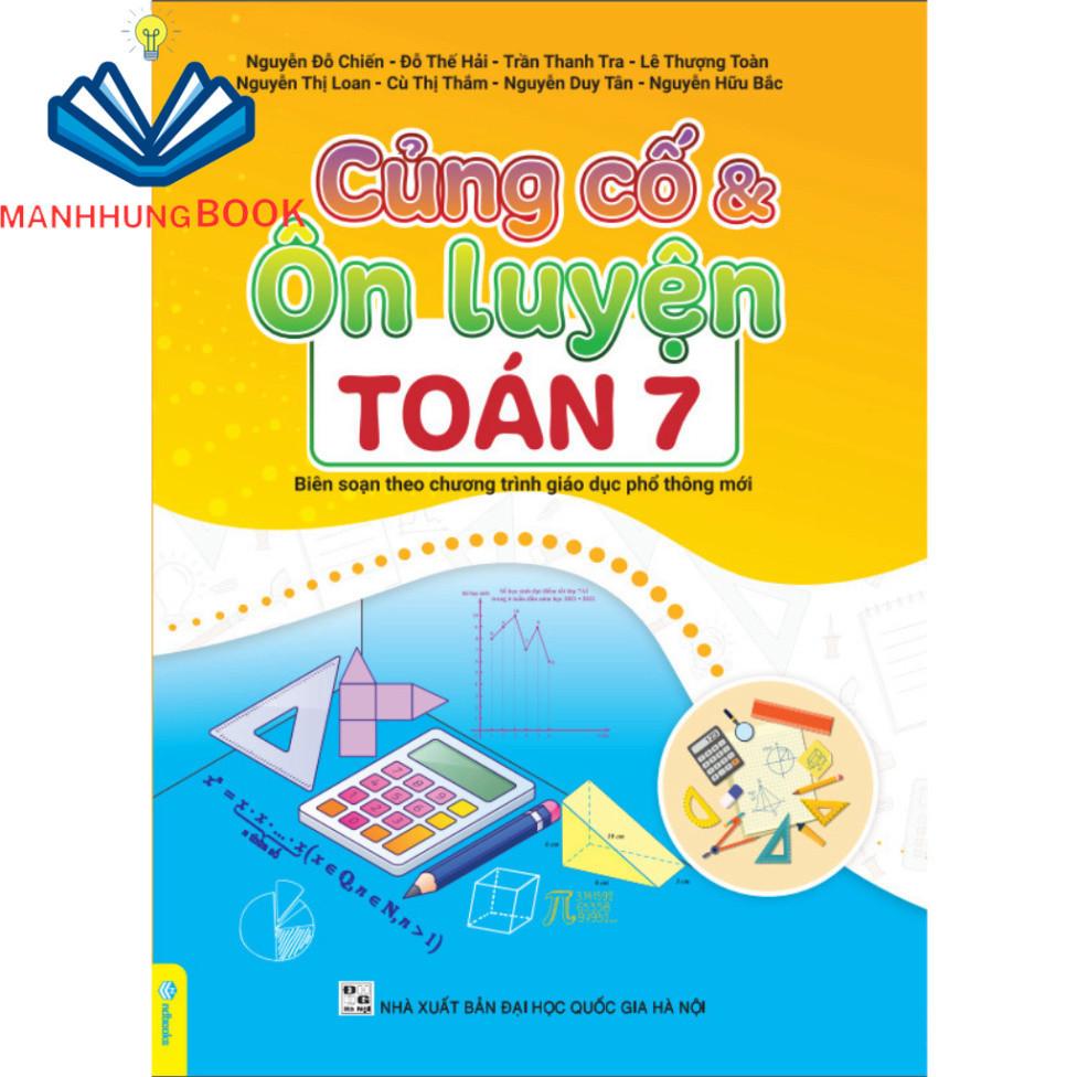 Sách - Củng Cố Và Ôn Luyện Toán 7 - Biên soạn theo chương trình GDPT mới.