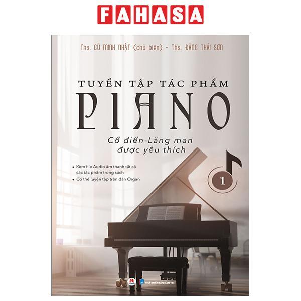 Tuyển Tập Tác Phẩm Piano Cổ Điển-Lãng Mạn Được Yêu Thích - Tập 1 Tái Bản 2023