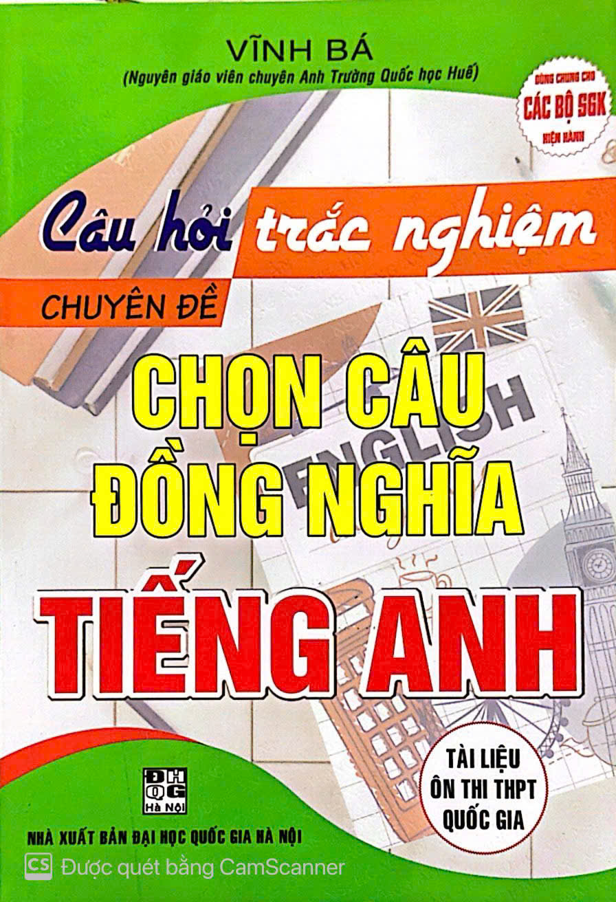 Câu Hỏi Trắc Nghiệm Chuyên Đề Chọn Câu Đồng Nghĩa Tiếng Anh Tái Bản