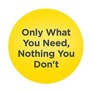 Only What You Need, Nothing You Don't